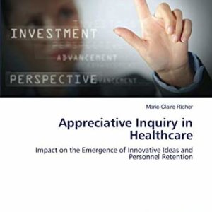 Appreciative Inquiry in Healthcare: Impact on the Emergence of ...